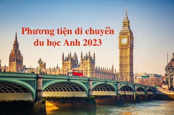 Phương tiện di chuyển du học Anh 2023
