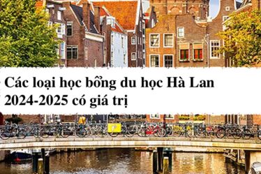 Các loại học bổng du học Hà Lan 2024-2025 có giá trị